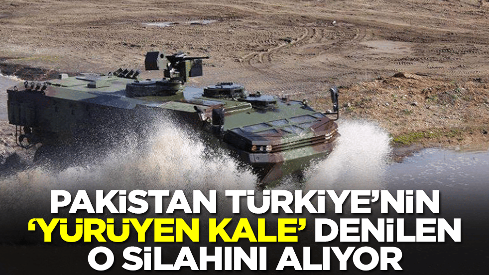 Pakistan, Türkiye'nin 'yürüyen kale' denilen silahını alıyor