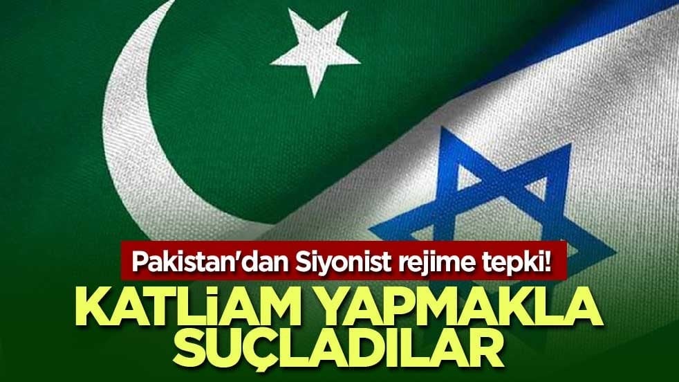 Pakistan'dan Siyonist rejime tepki! Katliam yapmakla suçladılar