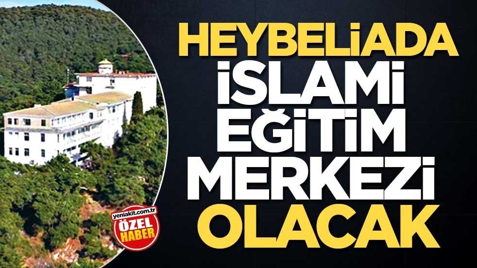 Papaz âşıkları kudurdu! Heybeliada İslami eği̇ti̇m merkezi̇ olacak