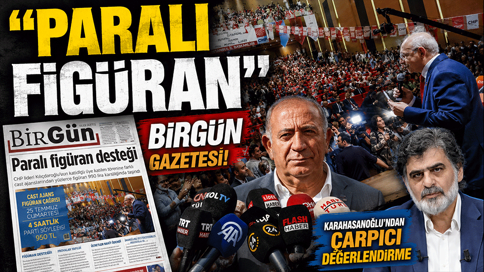 "Paralı Figüran" BirGün gazetesi! Karahasanoğlu’ndan çarpıcı değerlendirme