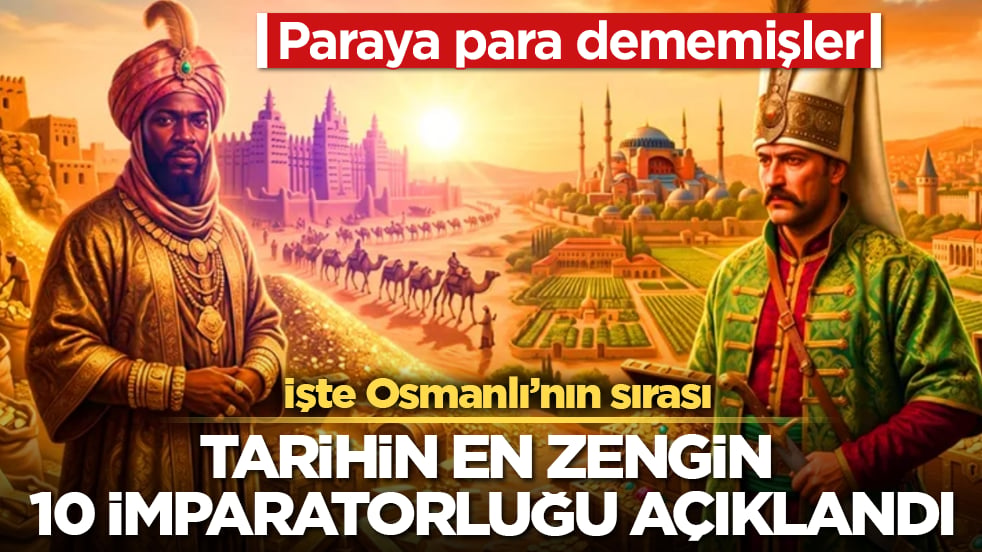 Paraya para dememişler! Tarihin en zengin 10 imparatorluğu açıklandı: İşte Osmanlı’nın sırası