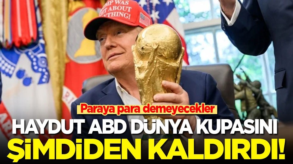 Paraya para demeyecekler! Haydut ABD Dünya Kupasını şimdiden kaldırdı