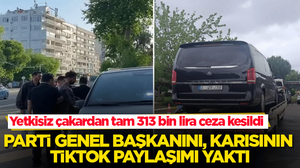 Parti genel başkanını, karısının TikTok paylaşımı yaktı: Yetkisiz çakardan tam 313 bin lira ceza kesildi