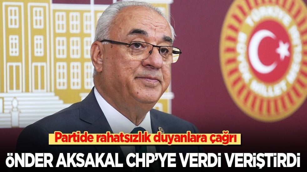 Partide rahatsızlık duyanlara çağrı! Önder Aksakal CHP'ye verdi veriştirdi!