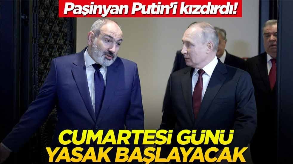 Paşinyan'ın tutumu Putin'i kızdırdı! İlk yasak geldi: Cumartesi günü başlayacak