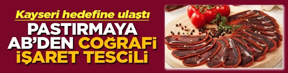 Pastırmaya AB'den coğrafi işaret tescili