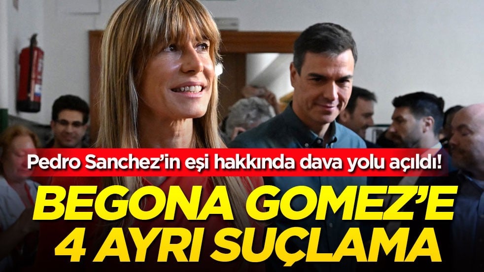 Pedro Sanchez’in eşi hakkında dava yolu açıldı! Begona Gomez’e 4 ayrı suçlama