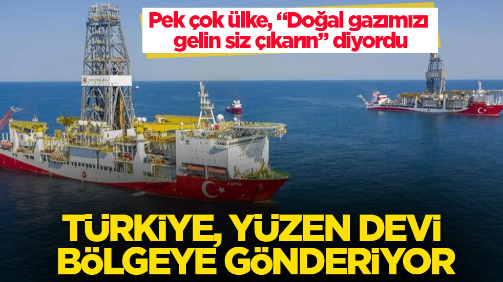 Pek çok ülke, "Doğal gazımızı gelin siz çıkarın" diyordu! Türkiye, yüzen devi bölgeye gönderiyor