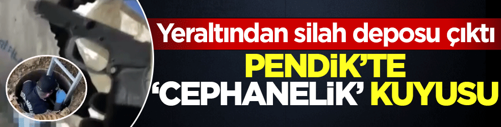 Pendik’te cephanelik kuyusu: Toprağın altından silah deposu çıktı