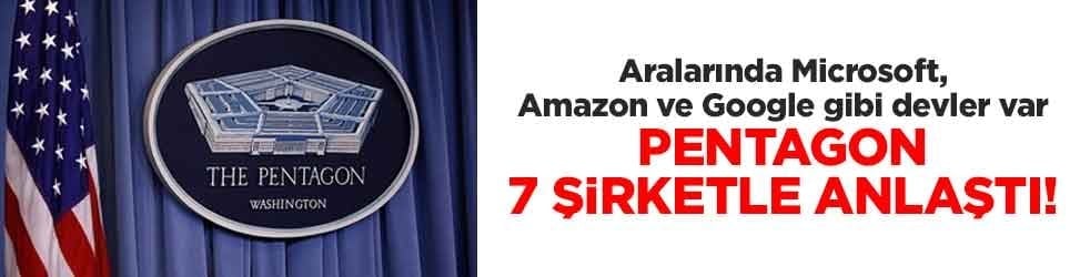 Pentagon 7 şirketle anlaştı! Aralarında Microsoft, Amazon ve Google devler var