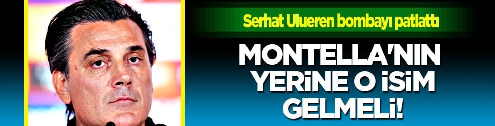 Peş peşe Fatih Terim açıklamaları: Serhat Ulueren bombayı patlattı! Montella'nın yerine o isim