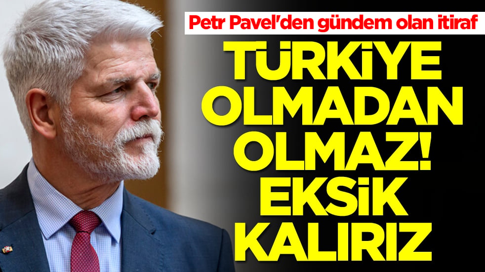 Petr Pavel'den gündeme oturan itiraf: Türkiye olmadan olmaz, eksik kalırız