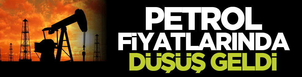 Petrol fiyatlarında düşüş geldi