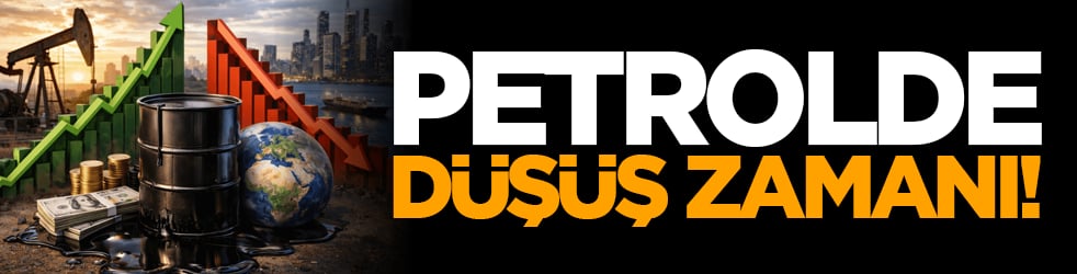 Petrolde düşüş zamanı!