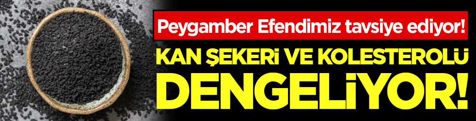 Peygamber Efendimiz tavsiye ediyor: Kan şekeri ve kolesterolü dengeliyor!