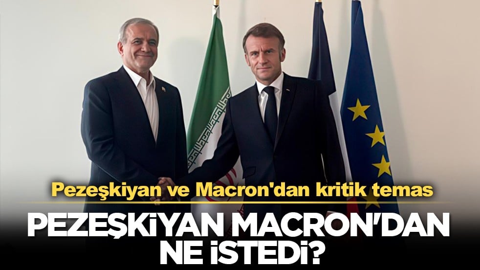 Pezeşkiyan ve Macron arasında kritik zirve: Bölgedeki saldırılar ele alındı