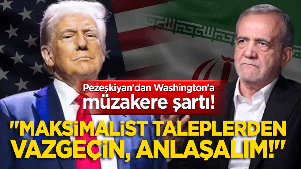 Pezeşkiyan'dan Washington'a müzakere şartı! "Maksimalist taleplerden vazgeçin, anlaşalım!"