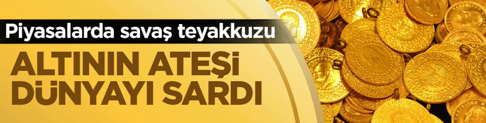 Piyasalarda savaş teyakkuzu: Altının ateşi dünyayı sardı! Fiyatlar görülmemiş seviyelere tırmandı