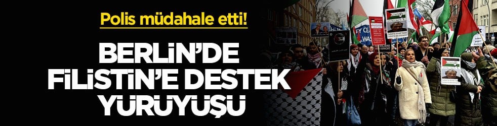 Polis müdahale etti! Berlin’de Filistin’e destek yürüyüşü