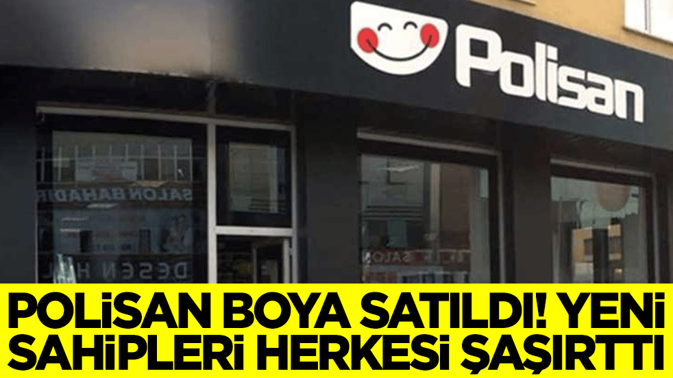 Polisan Boya satılıyor! Yeni sahibi herkesi şaşırtacak