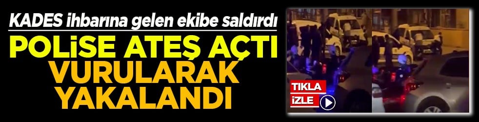 Polise ateş açtı vurularak yakalandı