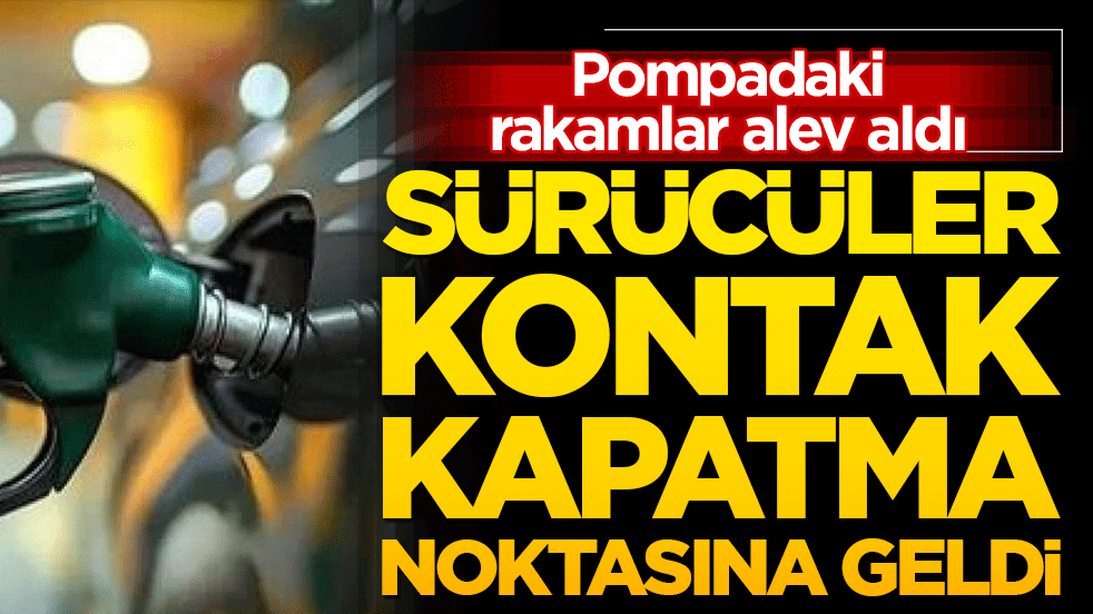 Pompadaki rakamlar alev aldı, sürücüler kontak kapatma noktasına geldi! Akaryakıt kabus oldu!
