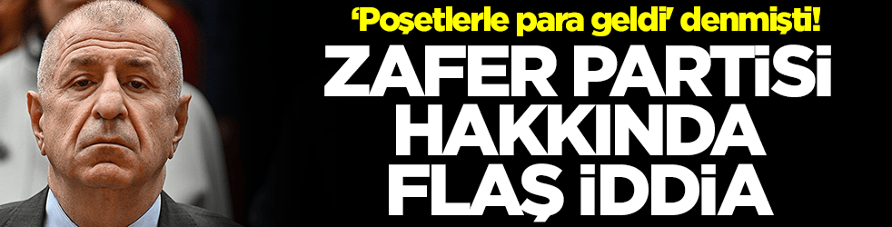 'Poşetlerle para geldi' denmişti! Zafer Partisi hakkında flaş iddia