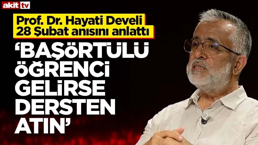 Prof. Dr. Hayati Develi 28 Şubat anısını anlattı! ‘Başörtülü öğrenci gelirse dersten atın’