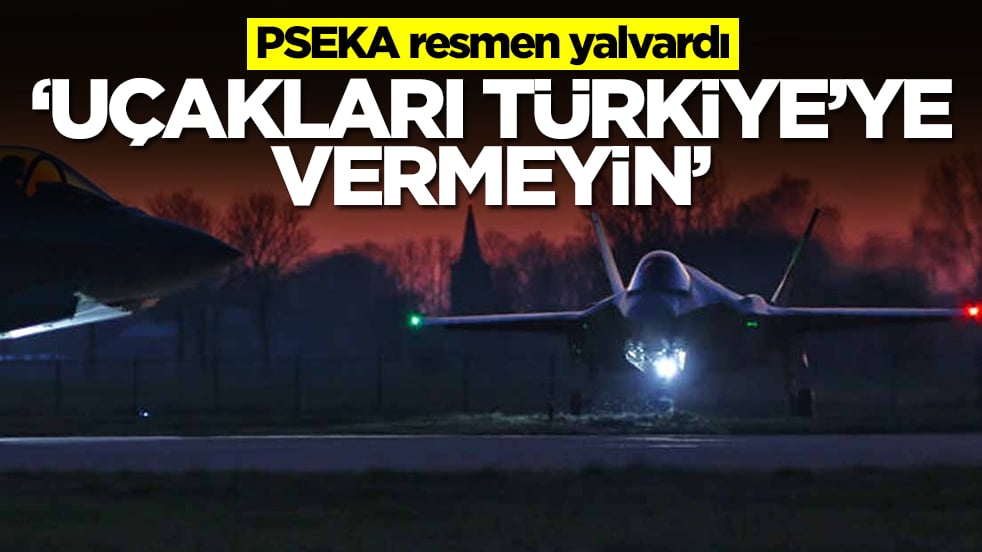 PSEKA resmen yalvardı: Uçakları Türkiye'ye vermeyin