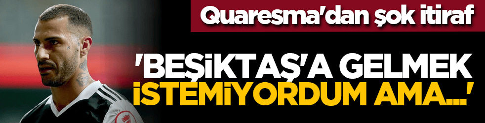 Quaresma'dan şok itiraf: 'Beşiktaş'a gelmek istemiyordum ama...'