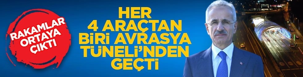 Rakamlar ortaya çıktı: Her 4 araçtan biri Avrasya Tüneli’nden geçti