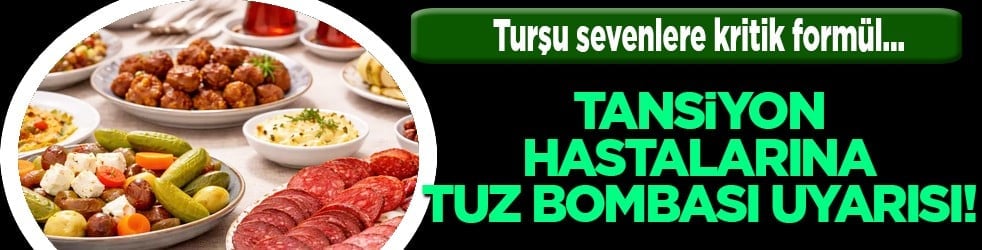 Ramazan ayında tansiyon hastası varsa... Tansiyon hastalarına tuz bombası uyarısı! Turşu sevenlere kritik formül