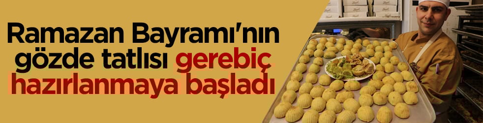 Ramazan Bayramı'na sayılı günler kaldı! Gözde tatlı gerebiç hazırlanmaya başladı