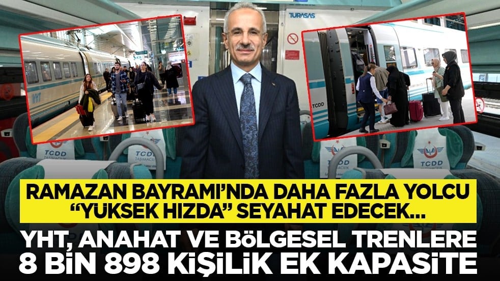 Ramazan Bayramı’nda daha fazla yolcu "yüksek hızda" seyahat edecek… YHT, Anahat ve bölgesel trenlere 8 bin 898 kişilik ek kapasite