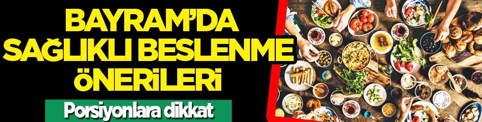 Ramazan Bayramı’nda Sağlıklı Beslenme Önerileri: Sofralarda Porsiyon Kontrolü Sağlanmalı