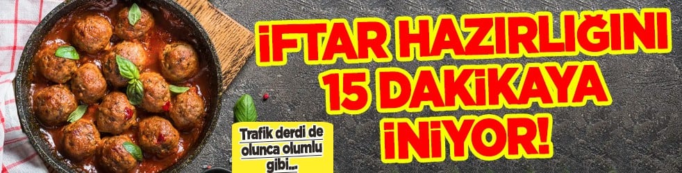 Ramazan geliyor, telaş had safhaya çıkıyor: İftar hazırlığını 15 dakikaya iniyor! Aman dikkat...