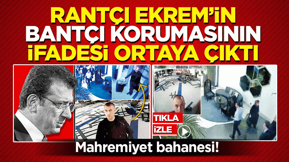 Rantçı Ekrem’in Bantçı korumasının ifadesi ortaya çıktı! Mahremiyet bahanesi