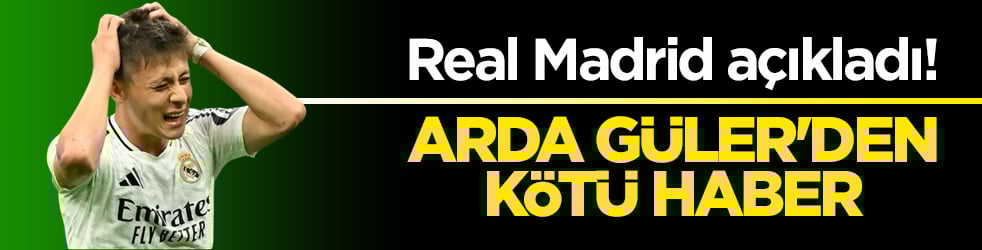 Real Madrid açıkladı! Arda Güler'den kötü haber