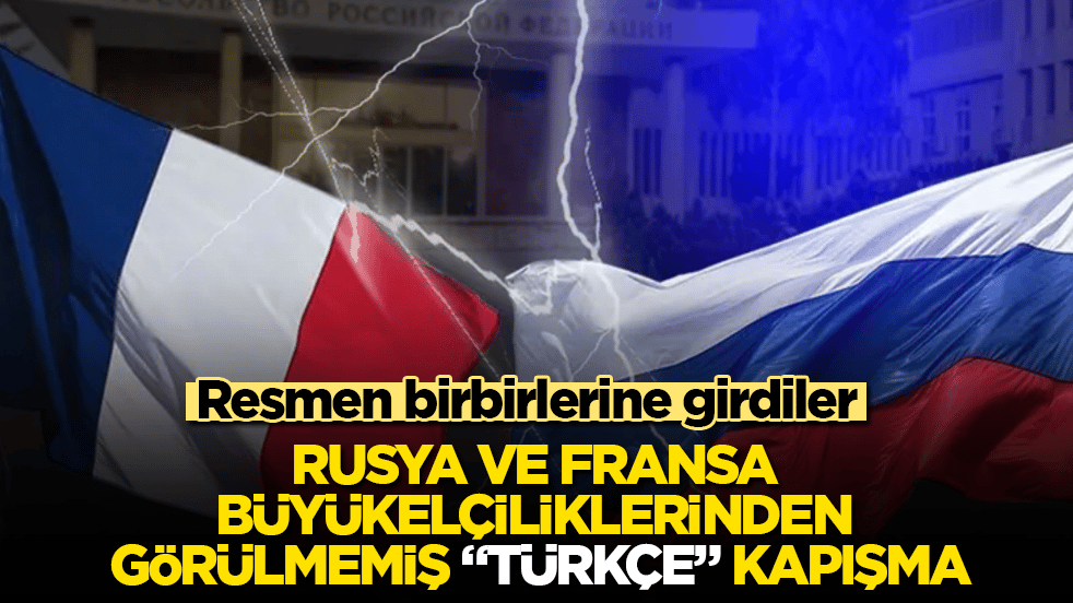 Resmen birbirlerine girdiler! Rusya ve Fransa büyükelçiliklerinden görülmemiş "Türkçe" kapışma