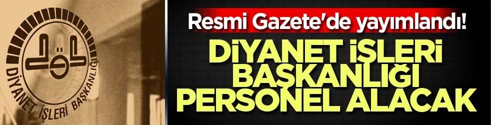 Resmi Gazete'de yayımlandı! Diyanet İşleri Başkanlığı personel alacak