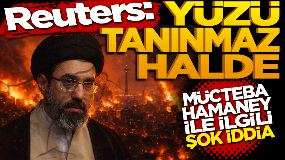 Reuters: Yüzü tanınmaz halde! ABD saldırısında yaralanan Mücteba Hamaney’in durumuyla ilgili flaş iddia