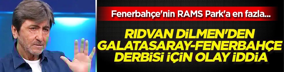 Rıdvan Dilmen'den Galatasaray-Fenerbahçe derbisi için olay iddia