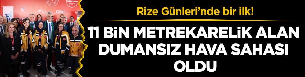 Rize Günleri’nde bir ilk! 11 bin metrekarelik alan dumansız hava sahası oldu