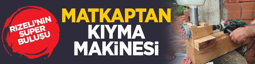 Rizeli’nin süper buluşu! Matkaptan kıyma makinesi