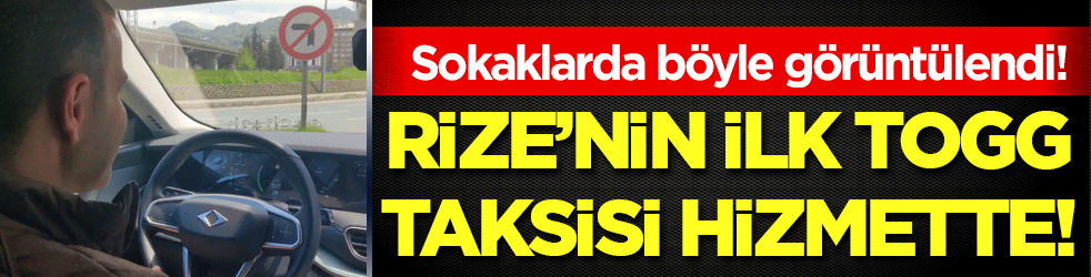 Rize'nin ilk TOGG taksisi hizmette! Sokaklarda böyle görüntülendi!
