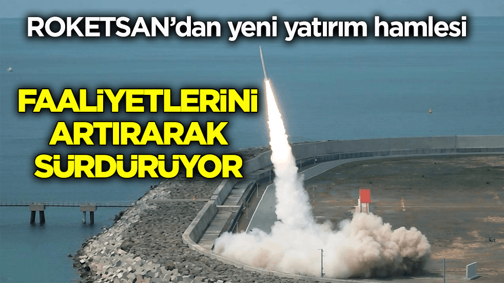ROKETSAN’dan yeni yatırım hamlesi! Faaliyetlerini artırarak sürdürüyor