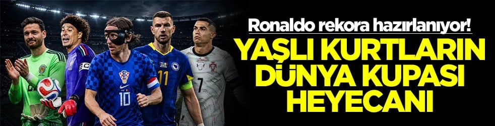 Ronaldo rekora hazırlanıyor! Yaşlı kurtların Dünya Kupası heyecanı
