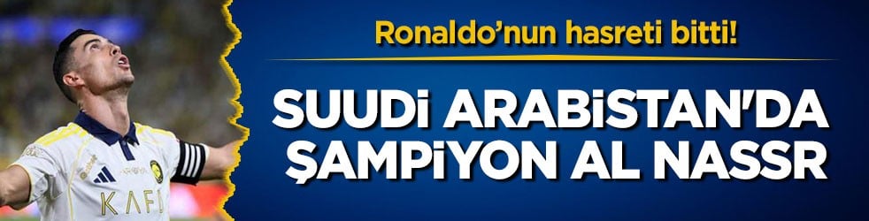 Ronaldo’nun hasreti bitti! Suudi Arabistan'da şampiyon Al Nassr