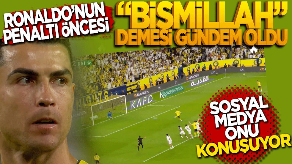 Ronaldo'nun penaltı öncesi "Bismillah" demesi gündem oldu