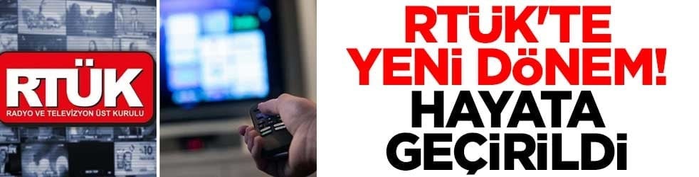 RTÜK'te yeni dönem: Hayata geçirildi